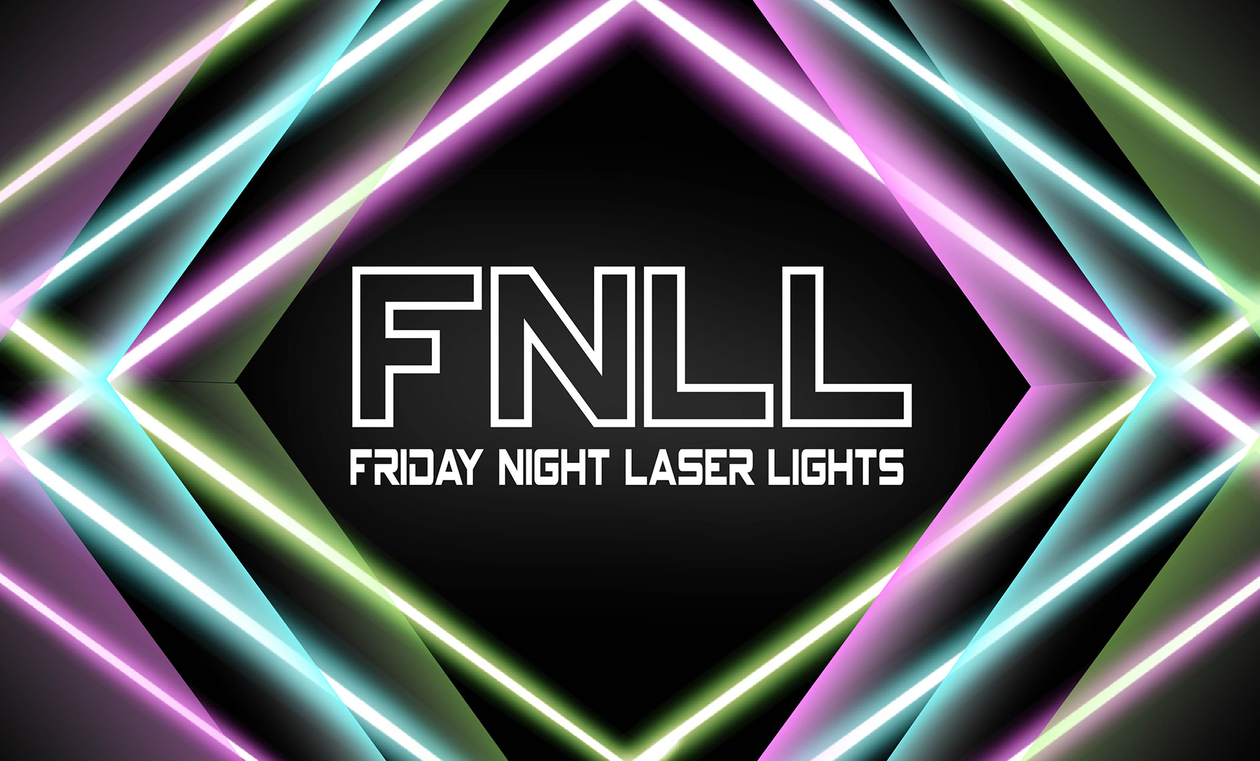 Neon Diamond Laser Background. Text Reads: " FNLL Friday Night Laser Lights"