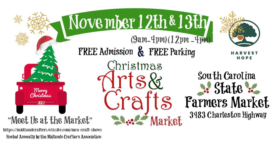november 12th and 13th 9am-4pm and 12pm-4 pm free admission and free parking christmas arts and crafts market meet us at the market sc state farmers market 3483 charleston highway harvest hope logo and christmas tree in the back of a red pick up