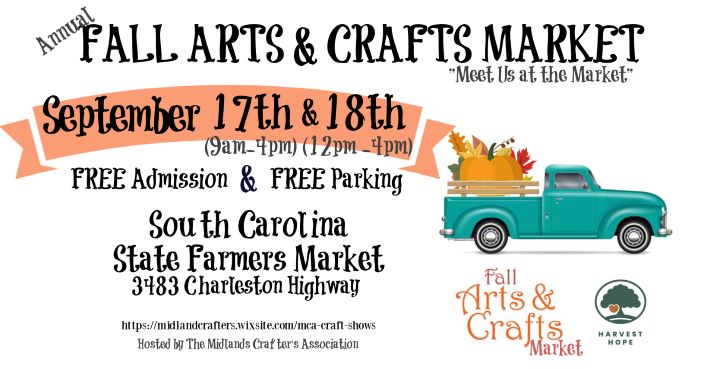 annual fall arts and crafts market "meet us at the market" september 17th and 18th 9am-4pm 12pm-4pm free admission and free parking south carolina state farmers market 3483 charleston highway https://mdlandscrafters.wixsite.com/mca-craft-shows hosted by the midlands crafters association