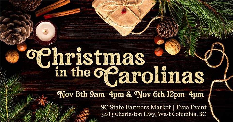 Festive background reading Christmas in the Carolinas Nov 5th 9am-4pm & nov 6th 12pm-4pm sc state farmers market | free event